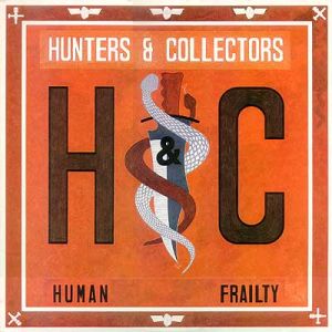 Hunters & Collectors - Human Frailty
